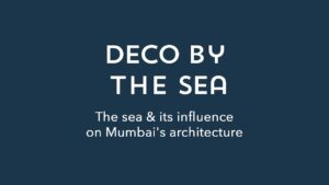 Deco by the Sea - The sea & its influence on Mumbai's architecture | Art Deco Mumbai | Deco Log(लोग)