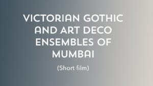 At a Glance: Victorian Gothic and Art Deco Ensembles of Mumbai | Art Deco Mumbai | Deco Log (लोग)