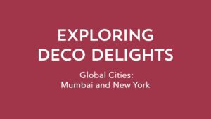 Exploring Deco Delights – Global Cities: Mumbai and New York | Art Deco Mumbai | Deco Log (लोग)