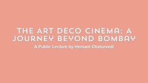 The Art Deco Cinema: A Journey Beyond Bombay | Art Deco Mumbai | Deco Log (लोग)