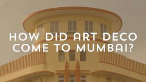 Deco Decoded | How Did Art Deco Come to Mumbai? | Art Deco Mumbai | Deco Log (लोग)