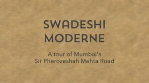 Swadeshi Moderne - A tour of Mumbai's Sir Pherozeshah Mehta Road | Art Deco Mumbai | Deco Log (लोग)